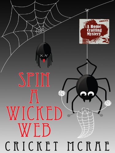 Stock image for Spin a Wicked Web : A Home Crafting Mystery for sale by Better World Books