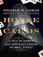 Beispielbild fr House of Cards : A Tale of Hubris and Wretched Excess on Wall Street zum Verkauf von Better World Books: West