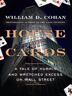 Imagen de archivo de House of Cards : A Tale of Hubris and Wretched Excess on Wall Street a la venta por Better World Books: West