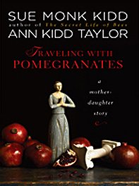 Traveling With Pomegranates: A Mother-daughter Story (Thorndike Press Large Print Nonfiction Series) (9781410419378) by Kidd, Sue Monk; Taylor, Ann Kidd