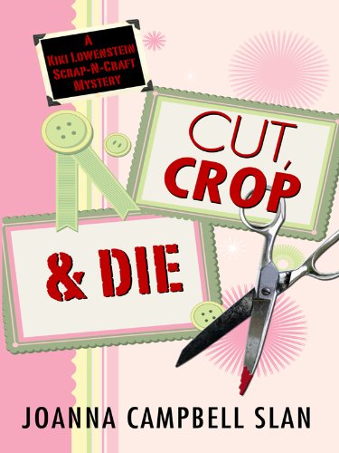 9781410419408: Cut, Crop & Die: A Kiki Lowenstein Scrap-n-craft Mystery (Wheeler Large Print Cozy Mystery)