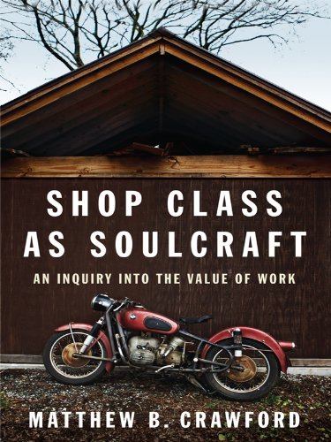 Beispielbild fr Shop Class As Soulcraft: An Inquiry into the Value of Work (Thorndike Press Large Print Nonfiction Series) zum Verkauf von HPB-Emerald