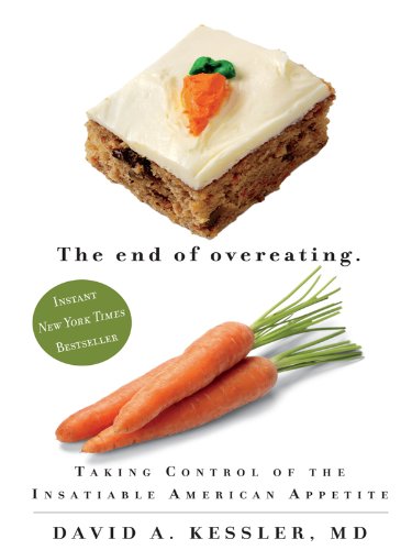 Stock image for The End of Overeating: Taking Control of the Insatiable American Appetiite for sale by ThriftBooks-Dallas