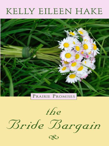 The Bride Bargain (Prairie Promise: Thorndike Press Large Print Christian Historical Fiction)