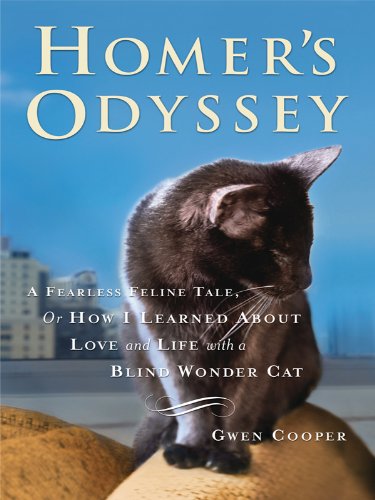 Beispielbild fr Homer's Odyssey: A Fearless Feline Tale, or How I Learned About Love and Life With a Blind Wonder Cat (Thorndike Press Large Print Nonfiction Series) zum Verkauf von SecondSale
