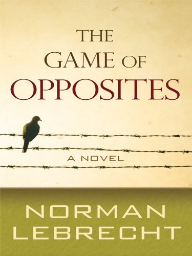 The Game of Opposites (Thorndike Press Large Print Reviewer's Choice) (9781410420947) by Lebrecht, Norman