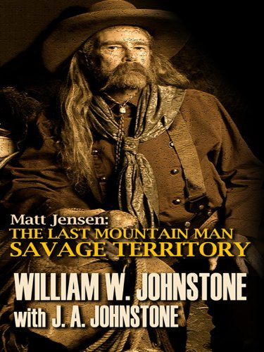 Matt Jensen, the Last Mountain Man Savage Territory (Wheeler Publishing Large Print Western) (9781410421029) by Johnstone, William W.; Johnstone, J. A.