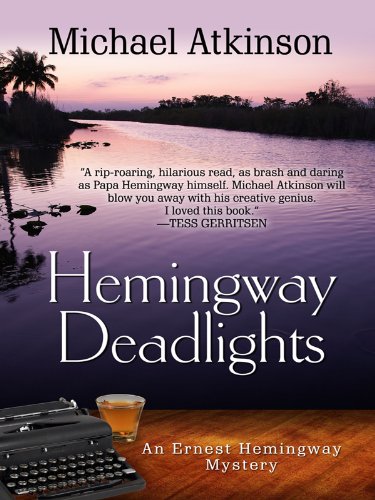 Stock image for Hemingway Deadlights An Ernest Hemingway Mystery for sale by Bill's Book Shed