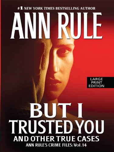 9781410421401: But I Trusted You (Ann Rule's Crime Files)