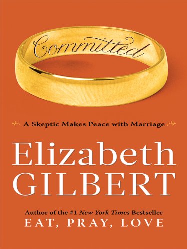 Beispielbild fr Committed : A Skeptic Makes Peace with Marriage zum Verkauf von Better World Books