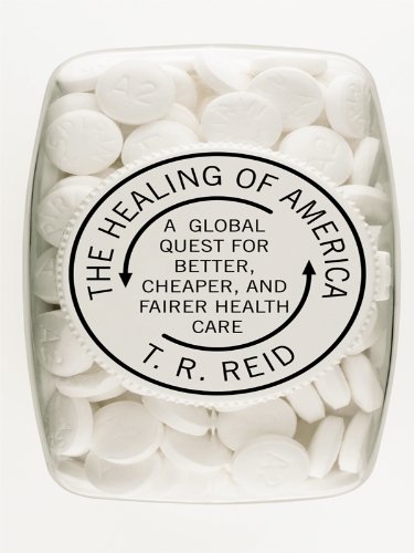 Imagen de archivo de The Healing of America : A Global Quest for Better, Cheaper, and Fairer Health Care a la venta por Better World Books: West