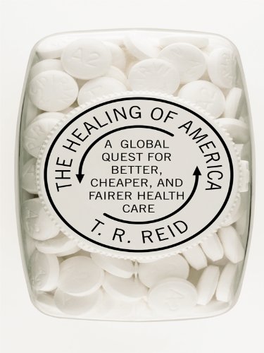9781410422903: The Healing of America: A Global Quest for Better, Cheaper, and Fairer Health Care