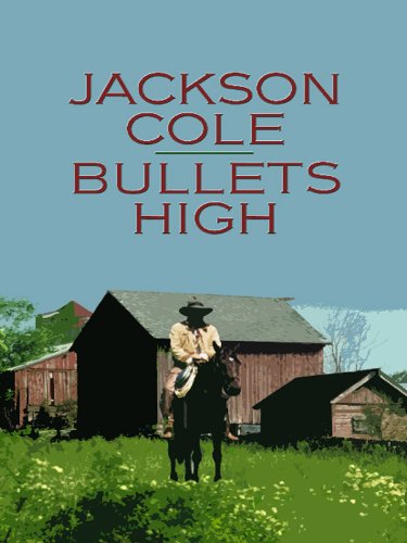 Bullets High (Wheeler Large Print Western) (9781410423498) by Cole, Jackson