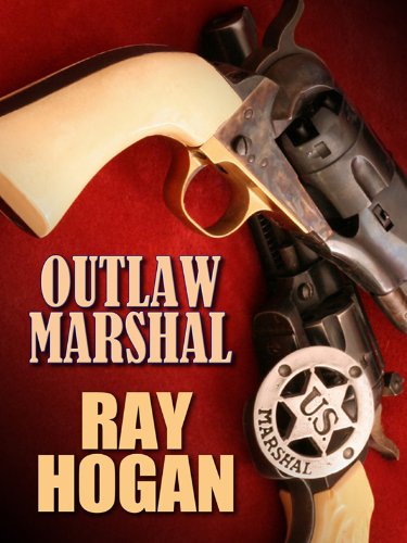 Outlaw Marshal (Thorndike Large Print Western Series) (9781410423542) by Hogan, Ray