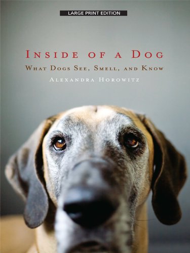 9781410423788: Inside of a Dog: What Dogs See, Smell, and Know (Thorndike Press Large Print Popular and Narrative Nonfiction Series)