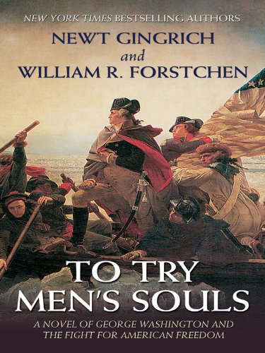 To Try Men's Souls: A Novel of George Washington and the Fight for American Freedom (Thorndike Press Large Print Core) - Newt Gingrich, William R. Forstchen