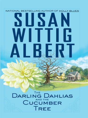 The Darling Dahlias and the Cucumber Tree (Thorndike Press Large Print Mystery) (9781410424723) by Albert, Susan Wittig