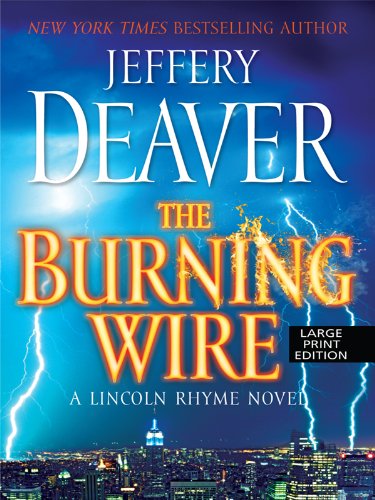 9781410424747: The Burning Wire (Lincoln Rhyme)