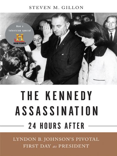 Beispielbild fr The Kennedy Assassination - 24 Hours After: Lyndon B. Johnson's Pivotal First Day as President zum Verkauf von ThriftBooks-Atlanta