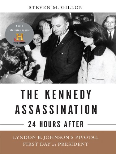 Stock image for The Kennedy Assassination - 24 Hours After: Lyndon B. Johnson's Pivotal First Day as President for sale by ThriftBooks-Atlanta