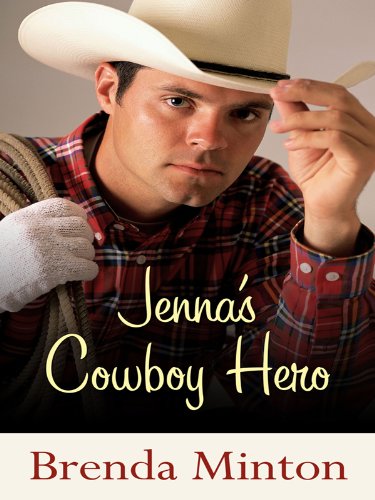 Jenna's Cowboy Hero (Thorndike Press Large Print Christian Fiction) (9781410425874) by Minton, Brenda