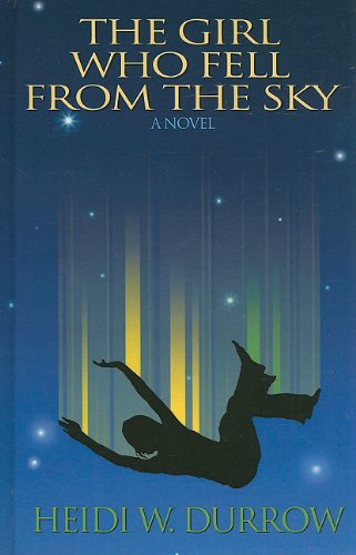 Stock image for The Girl Who Fell from the Sky for sale by Better World Books
