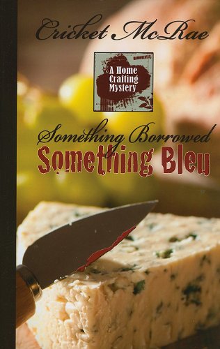Stock image for Something Borrowed Something Bleu (A Home Crafting Mystery) for sale by Irish Booksellers