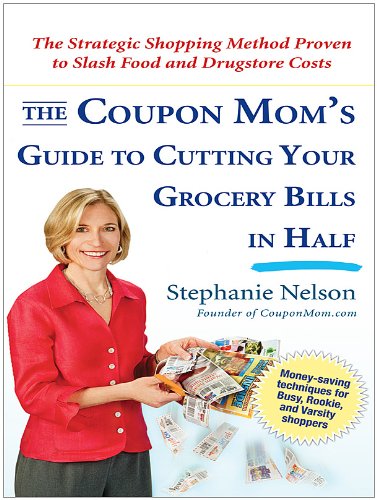 Imagen de archivo de The Coupon Mom's Guide to Cutting Your Grocery Bills in Half : The Strategic Shopping Method Proven to Slash Food and Drugstore Costs a la venta por Better World Books