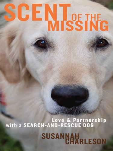 9781410428325: Scent of the Missing: Love and Partnership with a Search-And-Rescue Dog (Thorndike Press Large Print Nonfiction Series)