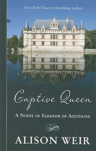 9781410429261: Captive Queen: A Novel of Eleanor of Aquitaine