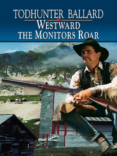 Stock image for Westward The Monitors Roar (Wheeler Publishing Large Print Western) for sale by Irish Booksellers