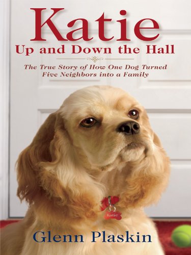 9781410429575: Katie Up and Down the Hall: The True Story of How One Dog Turned Five Neighbors into a Family