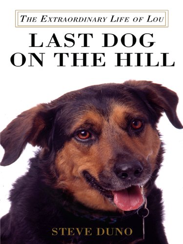 Imagen de archivo de Last Dog on the Hill : The Extraordinary Life of Lou a la venta por Better World Books: West