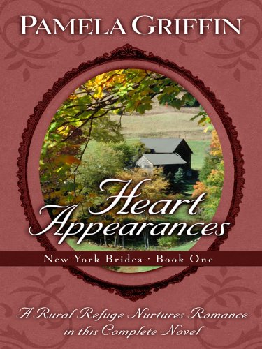 Heart Appearances: A Rural Refuge Nurtures Romance in this Complete Novel (New York Brides; Thorndike Press Large Print Christian Fiction) (9781410431004) by Griffin, Pamela