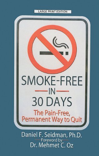 9781410431202: Smoke-Free in 30 Days: The Pain-Free, Permanent Way to Quit (Thorndike Large Print Health, Home and Learning)