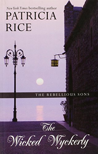 The Wicked Wyckerly (The Rebellious Sons) (9781410431462) by Rice, Patricia