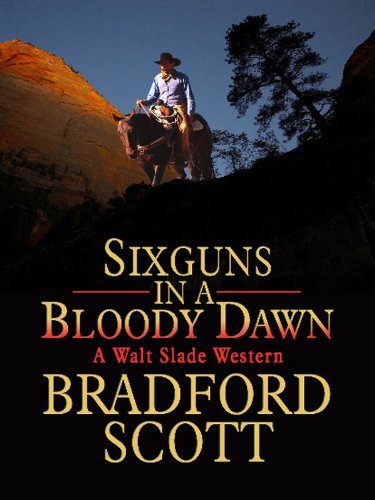 Stock image for Sixguns In A Bloody Dawn (A Walt Slade Western) for sale by R Bookmark