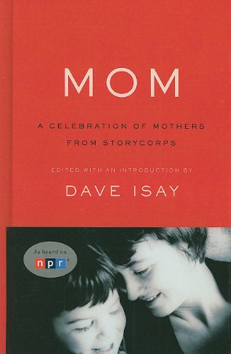 Beispielbild fr Mom: A Celebration of Mothers from Storycorps zum Verkauf von ThriftBooks-Atlanta