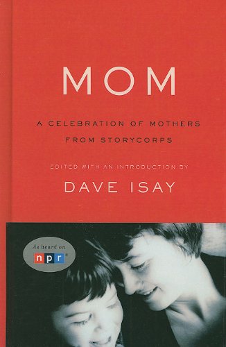 Stock image for Mom: A Celebration of Mothers from Storycorps for sale by ThriftBooks-Atlanta