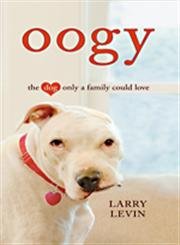 Stock image for Oogy : The Dog Only a Family Could Love for sale by Better World Books: West