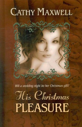 His Christmas Pleasure (Thorndike Press Large Print Romance Series) (9781410432940) by Maxwell, Cathy