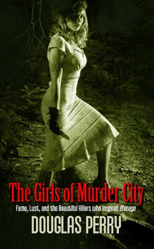 9781410433350: The Girls of Murder City: Fame, Lust, and the Beautiful Killers Who Inspired Chicago