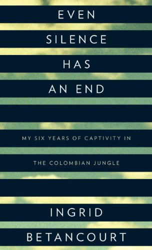 Beispielbild fr Even Silence Has an End: My Six Years of Captivity in the Columbian Jungle zum Verkauf von Half Price Books Inc.
