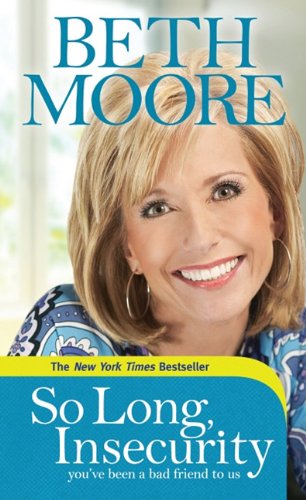 So Long, Insecurity: You've Been a Bad Friend to Us (Thorndike Press Large Print Inspirational) (9781410434005) by Moore, Beth