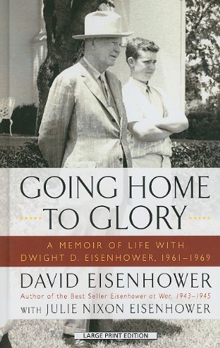 9781410434388: Going Home to Glory: A Memoir of Life with Dwight D. Eisenhower, 1961-1969 (Thorndike Press Large Print Biography)