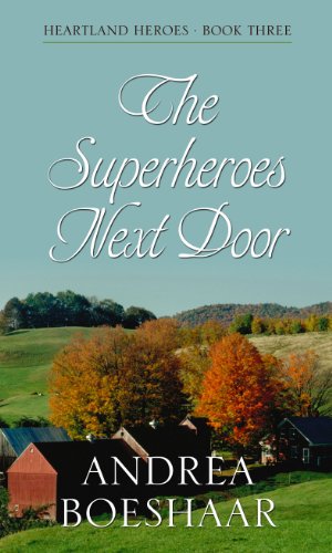The Superheroes Next Door (Heartland Heroes - Thorndike Press Large Print Christian Fiction) (9781410435712) by Boeshaar, Andrea