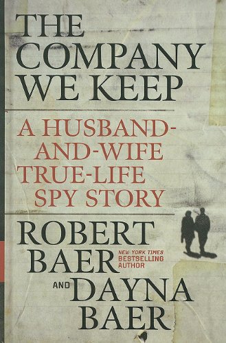 Stock image for The Company We Keep: A Husband-and-Wife True-Life Spy Story (Thorndike Press Large Print Nonfiction Series) for sale by SecondSale