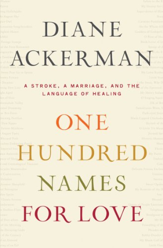 Beispielbild fr One Hundred Names for Love: A Stroke, A Marriage, and the Language of Healing (Thorndike Press Large Print Nonfiction) zum Verkauf von HPB-Diamond