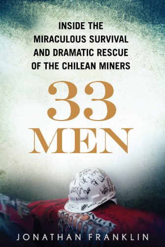 Stock image for 33 Men: Inside the Miraculous Survival and Dramatic Rescue of the Chilean Miners for sale by Irish Booksellers