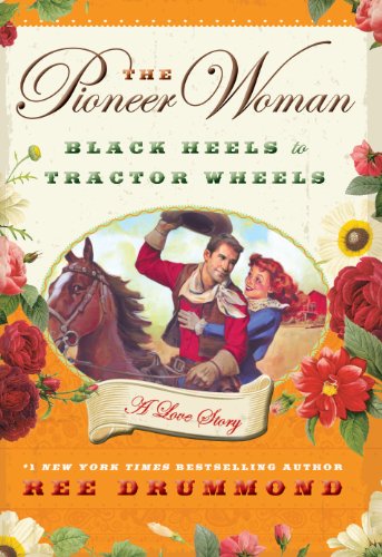 Beispielbild fr The Pioneer Woman : Black Heels to Tractor Wheels--A Love Story zum Verkauf von Better World Books